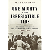 One Mighty and Irresistible Tide: The Epic Struggle Over American Immigration, 1924-1965 book cover
