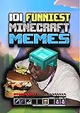 101 FUNNIEST MINECRAFT MEMES: BOOK 01
