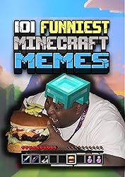 101 FUNNIEST MINECRAFT MEMES: BOOK 01