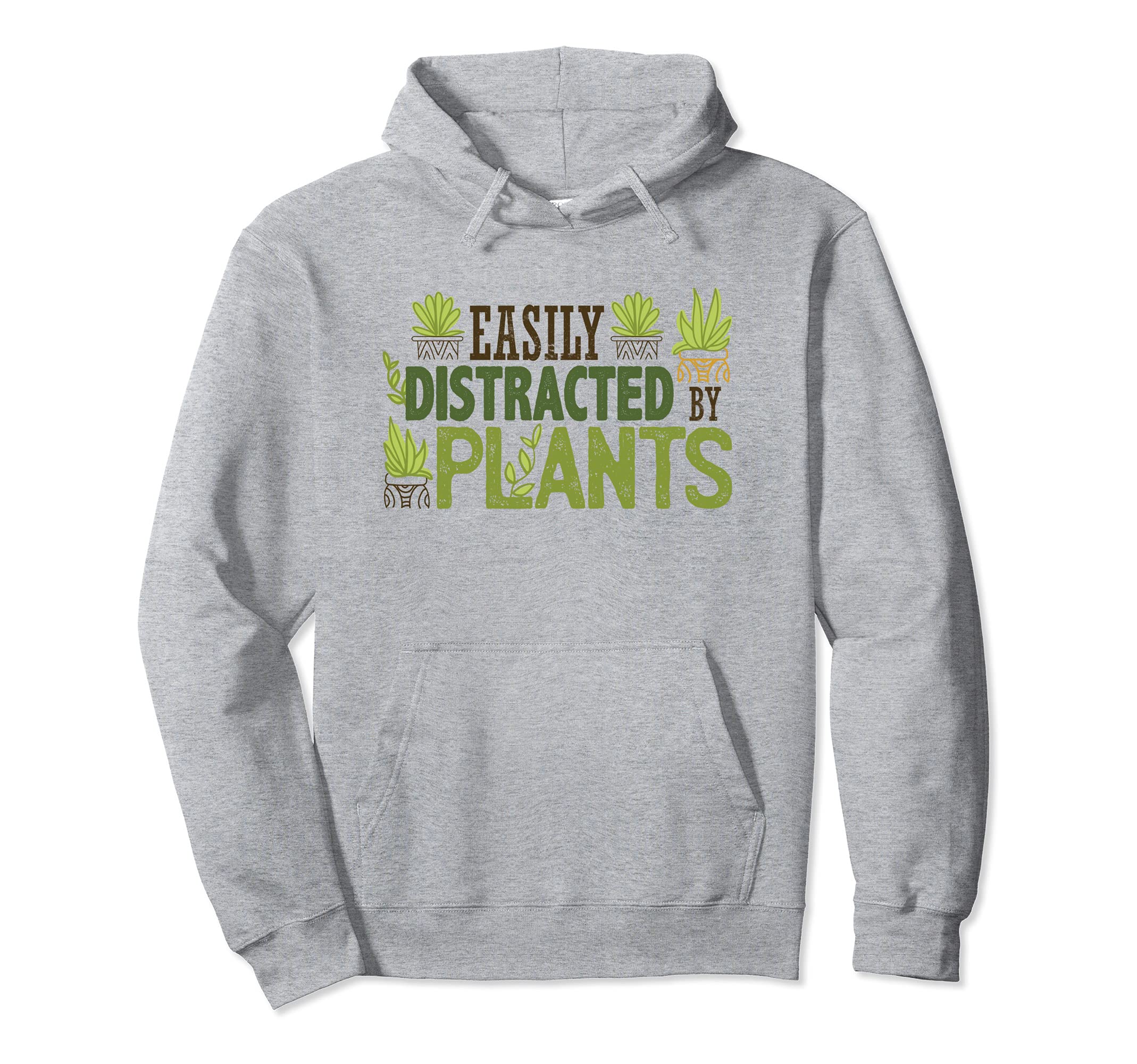 EASILY DISTRACTED BY PLANTS Funny Gardening Succulent Flower Pullover Hoodie