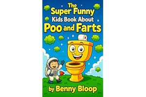 Super Funny Kids Book About Poo and Farts: Learn, Laugh, and Have the Best Giggle Ever