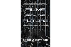 Films from the Future: The Technology and Morality of Sci-Fi Movies