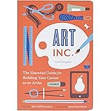 Art, Inc.: The Essential Guide for Building Your Career as an Artist (Art Books, Gifts for Artists, Learn The Artist's Way of