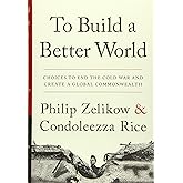 To Build a Better World: Choices to End the Cold War and Create a Global Commonwealth