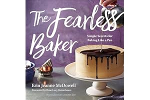 The Fearless Baker: Simple Secrets for Baking Like a Pro