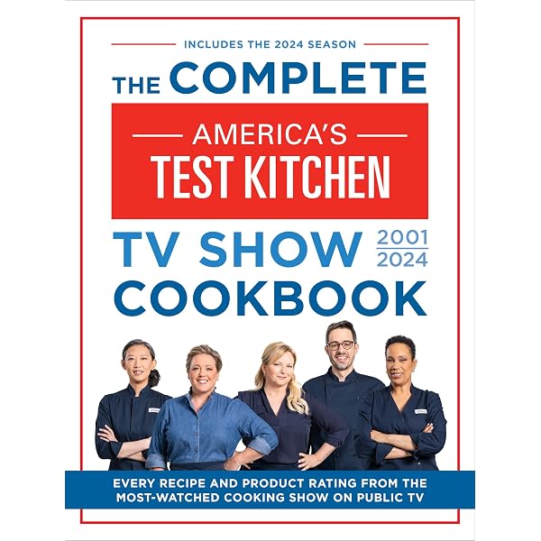The Complete America's Test Kitchen TV Show Cookbook 2001–2022