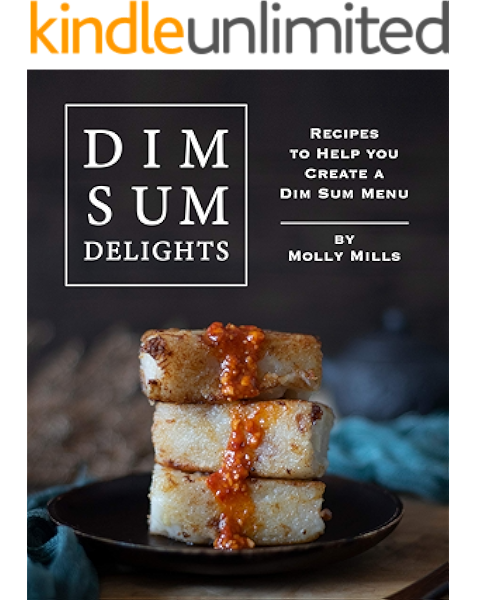 Dim Sum Delights Recipes To Help You Create A Dim Sum Menu Kindle Edition By Mills Molly Cookbooks Food Wine Kindle Ebooks Amazon Com