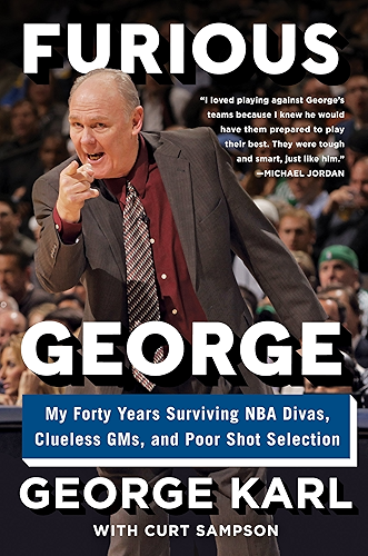Download Furious George: My Forty Years Surviving NBA Divas, Clueless GMs, and Poor Shot Selection (English Edition) PDF