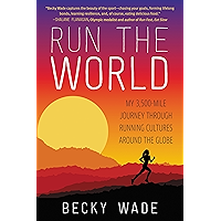 Run the World: My 3,500-Mile Journey Through Running Cultures Around the Globe book cover Run the World: My 3,500-Mile Journey Through Running Cultures Around the Globe book cover