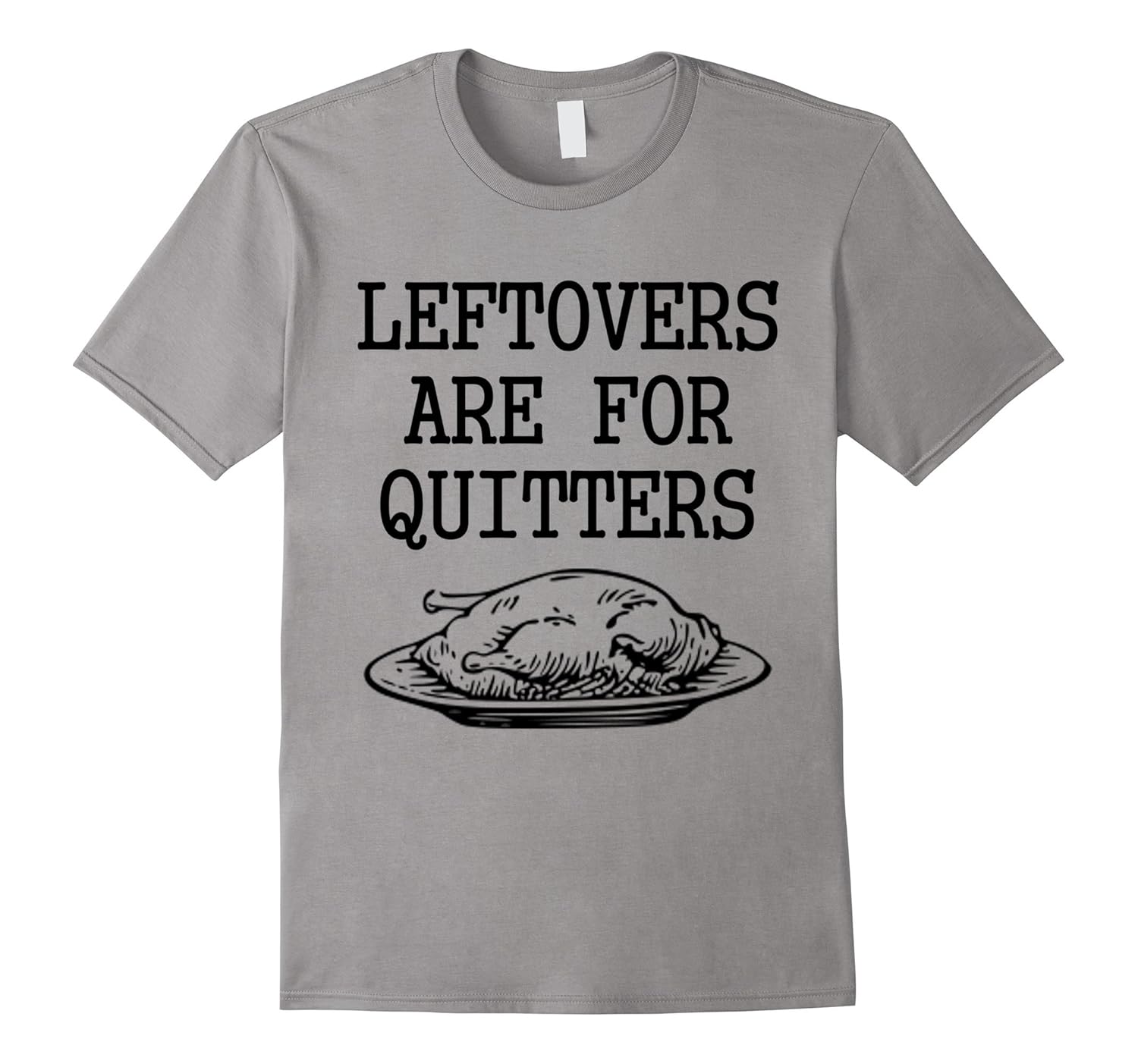 Leftovers Are For Quitters Funny Thanksgiving Turkey T Shirt-Rose