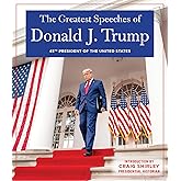 The Greatest Speeches of Donald J. Trump: 45TH PRESIDENT OF THE UNITED STATES OF AMERICA with an Introduction by Presidential