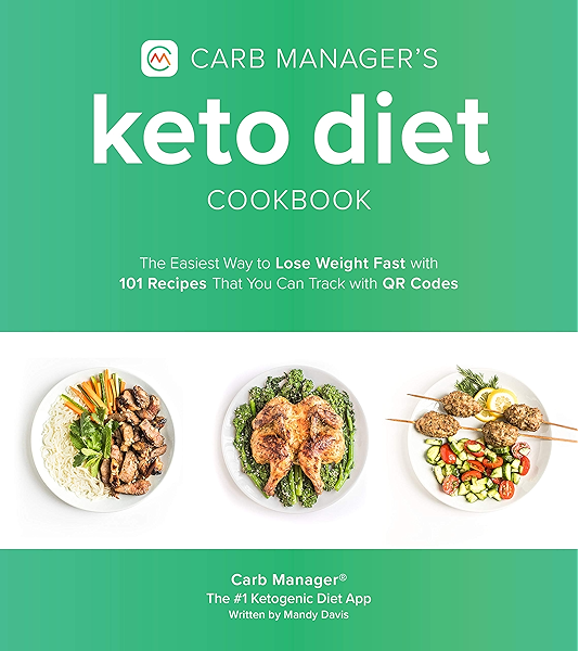 Carb Manager S Keto Diet Cookbook The Easiest Way To Lose Weight Fast With 101 Recipes That You Can Track With Qr Codes Kindle Edition By Carb Manager Davis Mandy Winkler Becky