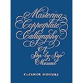 Mastering Copperplate Calligraphy: A Step-by-Step Manual (Lettering, Calligraphy, Typography)