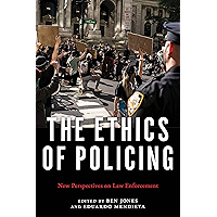 The Ethics of Policing: New Perspectives on Law Enforcement book cover The Ethics of Policing: New Perspectives on Law Enforcement book cover