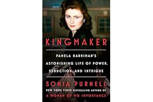 Kingmaker: Pamela Harriman's Astonishing Life of Power, Seduction, and Intrigue