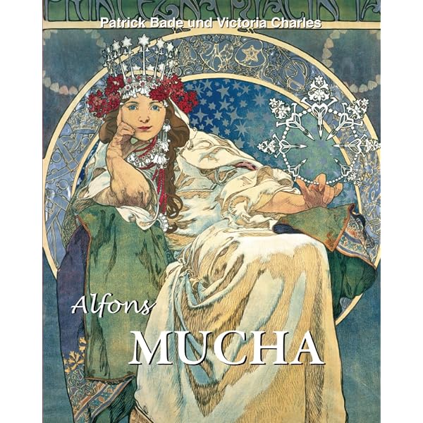 Mucha: The Triumph of Art Nouveau: Arthur Ellridge, Alphonse Mucha