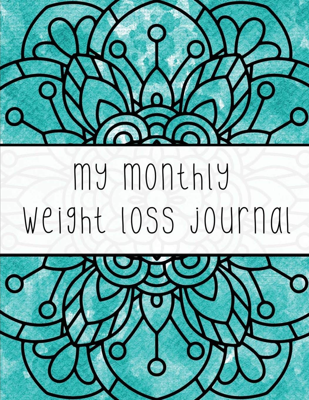 My Monthly Weight Loss Journal: Four Month Exercise, Goals, & Habit Tracker for Women; Weekly & Monthly Goals & Progress; Before & After Photo Space; ... Log; Mandala Style Designs for Coloring