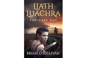 Liath Luachra: The Grey One (The Irish Woman Warrior Series Book 1)
