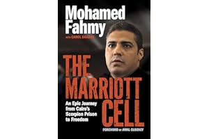 The Marriott Cell: An Epic Journey from Cairo's Scorpion Prison to Freedom