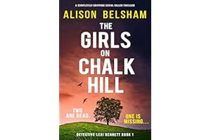 The Girls on Chalk Hill: A completely gripping serial killer thriller (Detective Lexi Bennett Book 1)