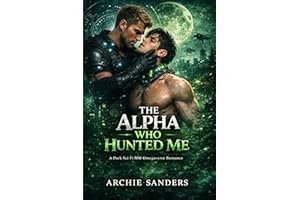 The Alpha Who Hunted Me: A Dark MM Sci-Fi Omegaverse Romance of Obsession, Survival and Forbidden Desire (Hunted & Claimed Se