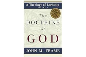 Doctrine of God, The (A Theology of Lordship)