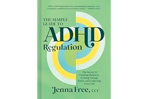 The Simple Guide to ADHD Regulation: The Secret to Finding Balance, Getting Things Done, and Enjoying Your Life