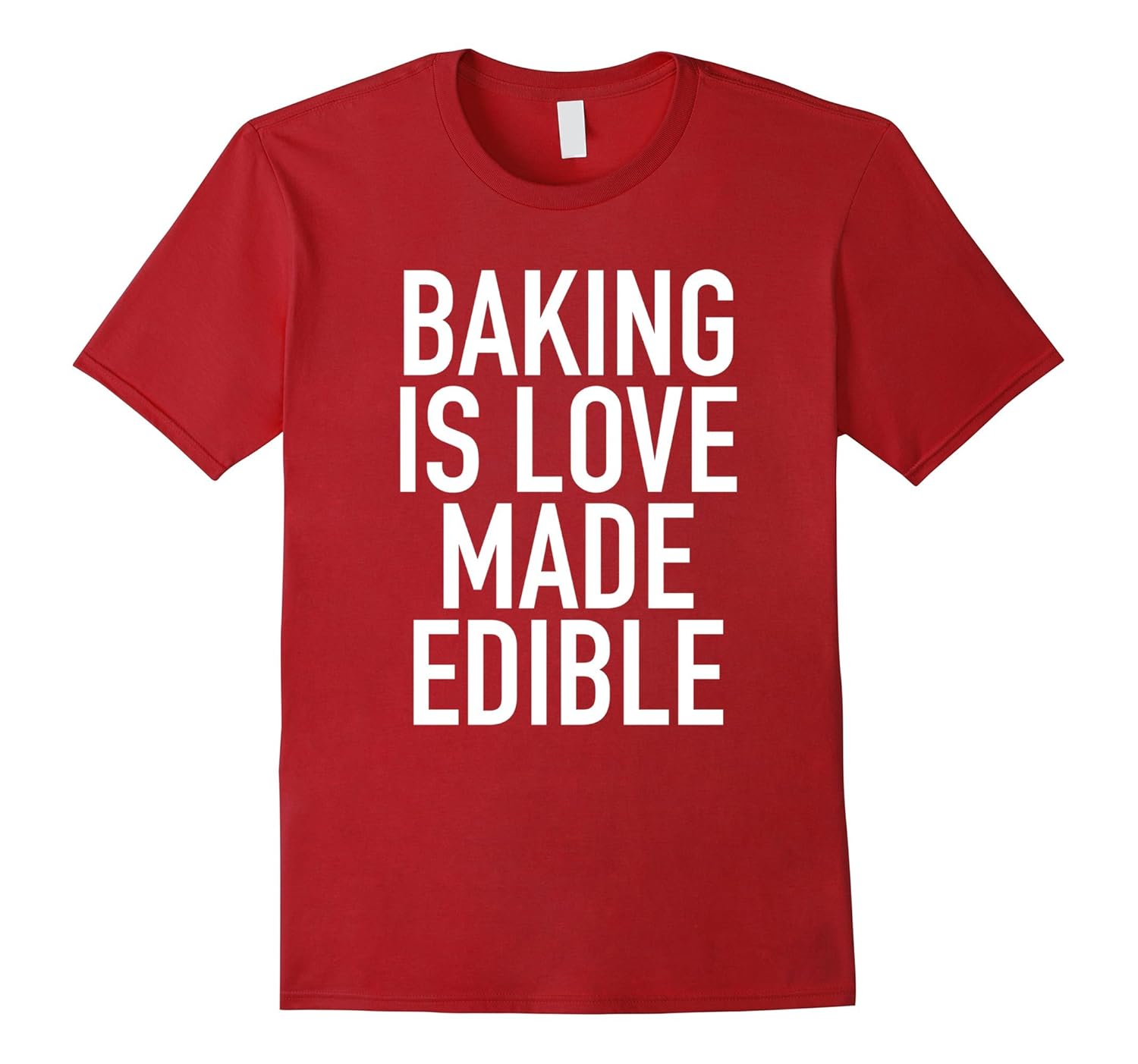 Baking Is Love Made Edible Funny Baker Quote TShirt4LVS