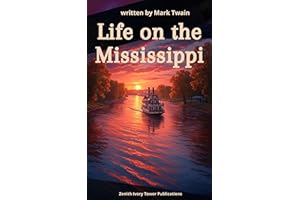 Life on the Mississippi: Mark Twain's Riveting Memoir of Adventure, Riverboats, and a Changing America