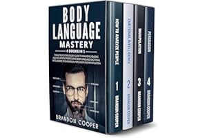 Body Language Mastery: 4 Books in 1: The Ultimate Psychology Guide to Analyzing, Reading and Influencing People Using Body La