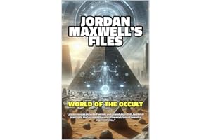 JORDAN MAXWELL'S FILES: WORLD OF THE OCCULT & THE NEW WORLD ORDER