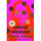 Colored Television (A GMA Book Club Pick): A Novel