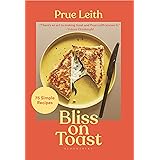 Bliss on Toast: 75 Simple Recipes