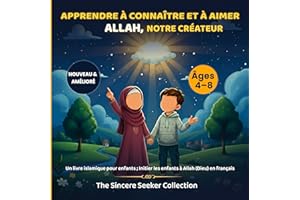 Apprendre à connaître et à aimer Allah notre Créateur: Un livre islamique pour enfants ; Initier les enfants à Allah (Dieu) e