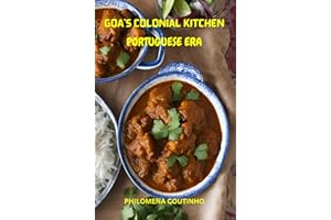 Goa's Colonial Kitchen: Portuguese Era (The Essence of Goa)