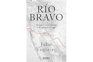 Río bravo. La frontera entre Sheinbaum y Trump / Río Bravo. The Border Between Sheinbaum and Trump (Spanish Edition)