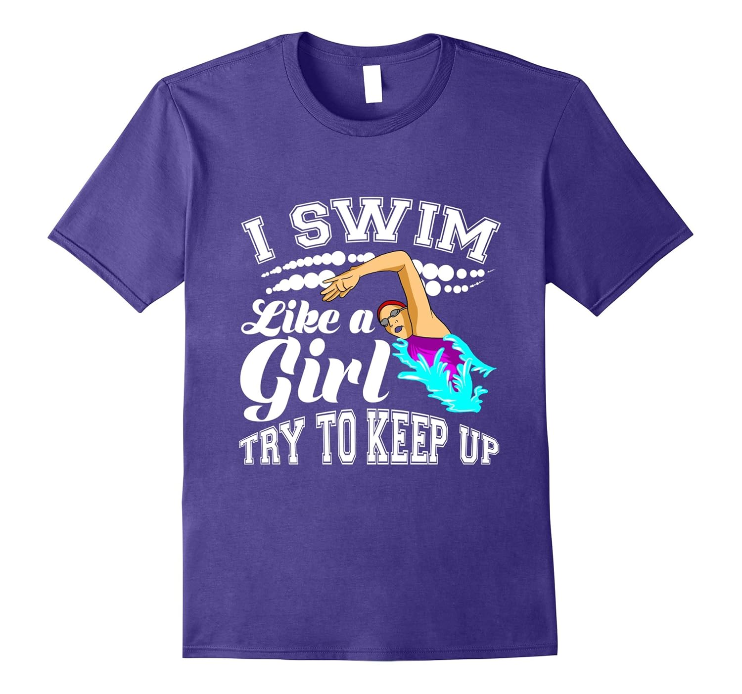 I Swim Like A Girl T-shirt - Try To Keep Up Tee Shirt-ANZ