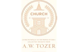 Church: Living Faithfully as the People of God-Collected Insights from A. W. Tozer