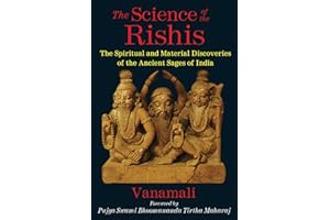 The Science of the Rishis: The Spiritual and Material Discoveries of the Ancient Sages of India