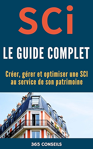 Download SCI, le Guide Complet: créer, gérer et optimiser une SCI au service de son patrimoine PDF