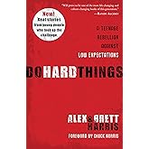 Do Hard Things: A Teenage Rebellion Against Low Expectations