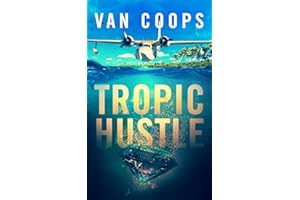 TROPIC HUSTLE: A Luke Angel Crime Thriller (Archangel Aviation Thrillers Book 3)