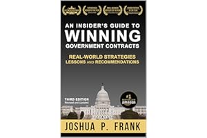 An Insider's Guide to Winning Government Contracts: Real-World Strategies, Lessons, and Recommendations
