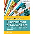 Study Guide for Fundamentals of Nursing Care: Concepts, Connections & Skills