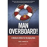 Man Overboard!: A Medical Lifeline for the Aging Male