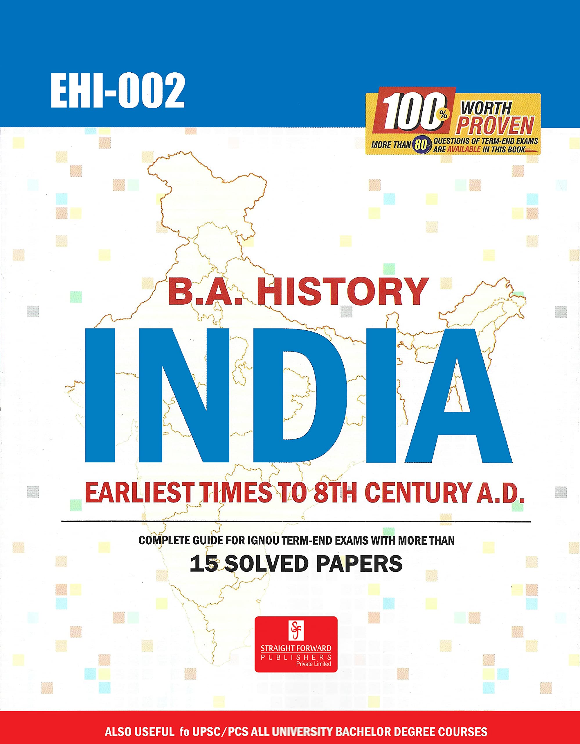 SF Self Help Guide Book for IGNOU – EHI-002 – B.A. History: INDIA : EARLIEST TIMES TO 8TH CENTURY A.D. (Latest Syllabus – Complete Guide for IGNOU Term-End Exams with more than 15 Solved Papers – Chapterwise Solved Questions & Answers – Also Useful For UPSC/PCS and All Universities Bachelor Degree Courses)
