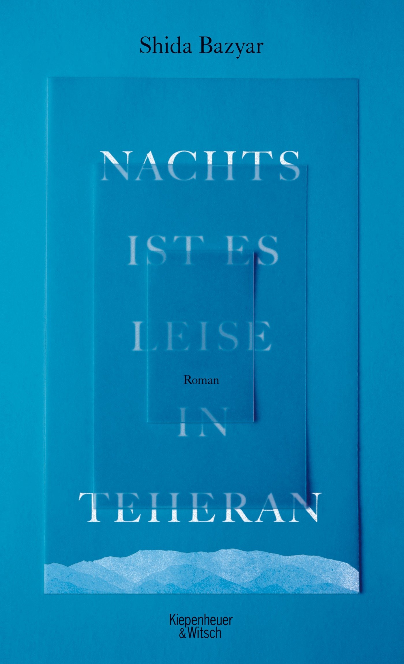 Nachts Ist Es Leise In Teheran Bazyar Shida 9783462048919 Amazon Com Books