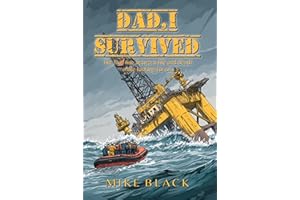 Dad, I Survived: The fine line between life and death while looking for oil