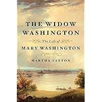 The Widow Washington: The Life of Mary Washington