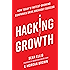 Hacking Growth: How Today's Fastest-Growing Companies Drive Breakout Success